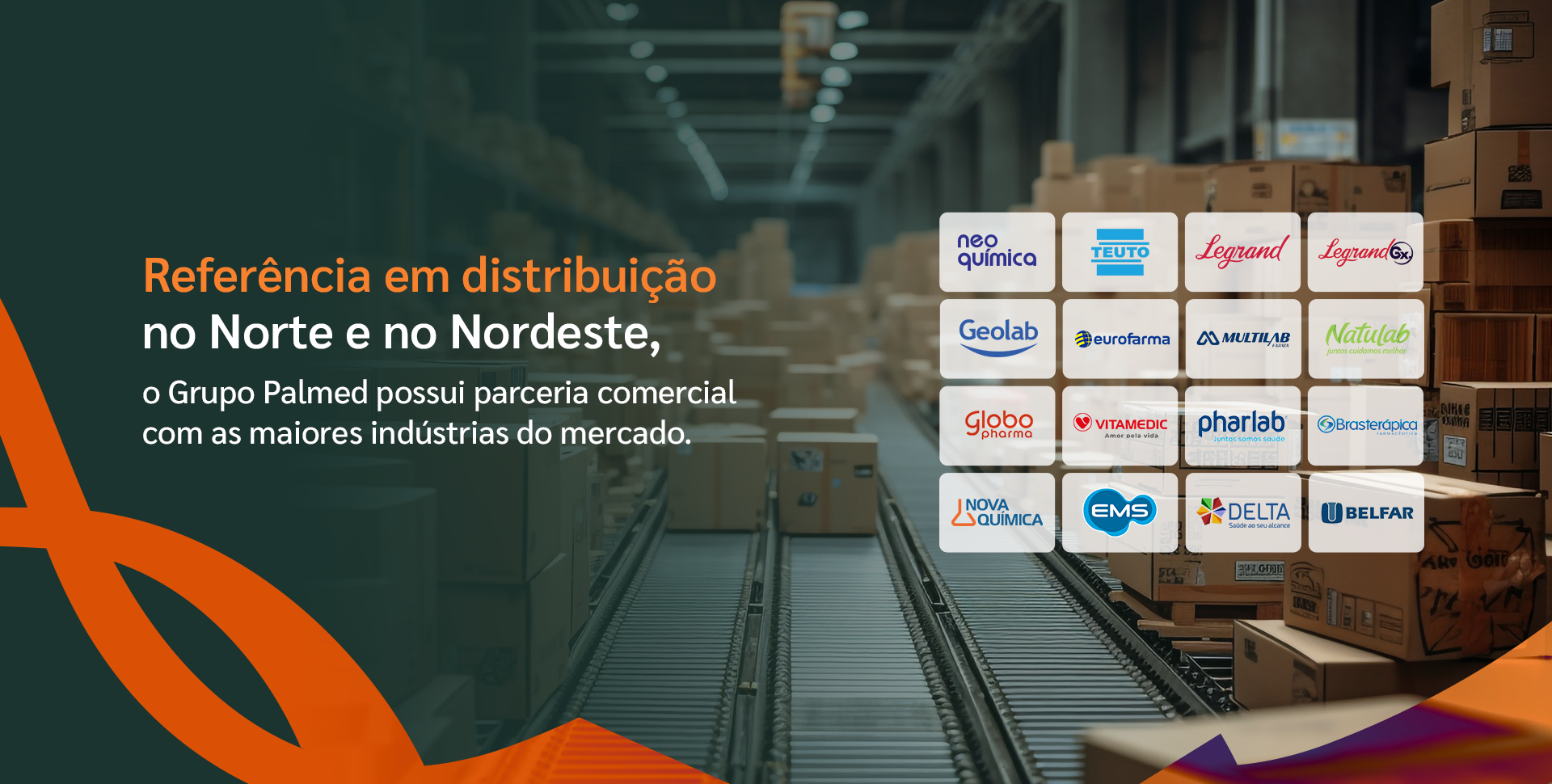 Referência em distribuição no Norte e no Nordeste - Grupo Palmed